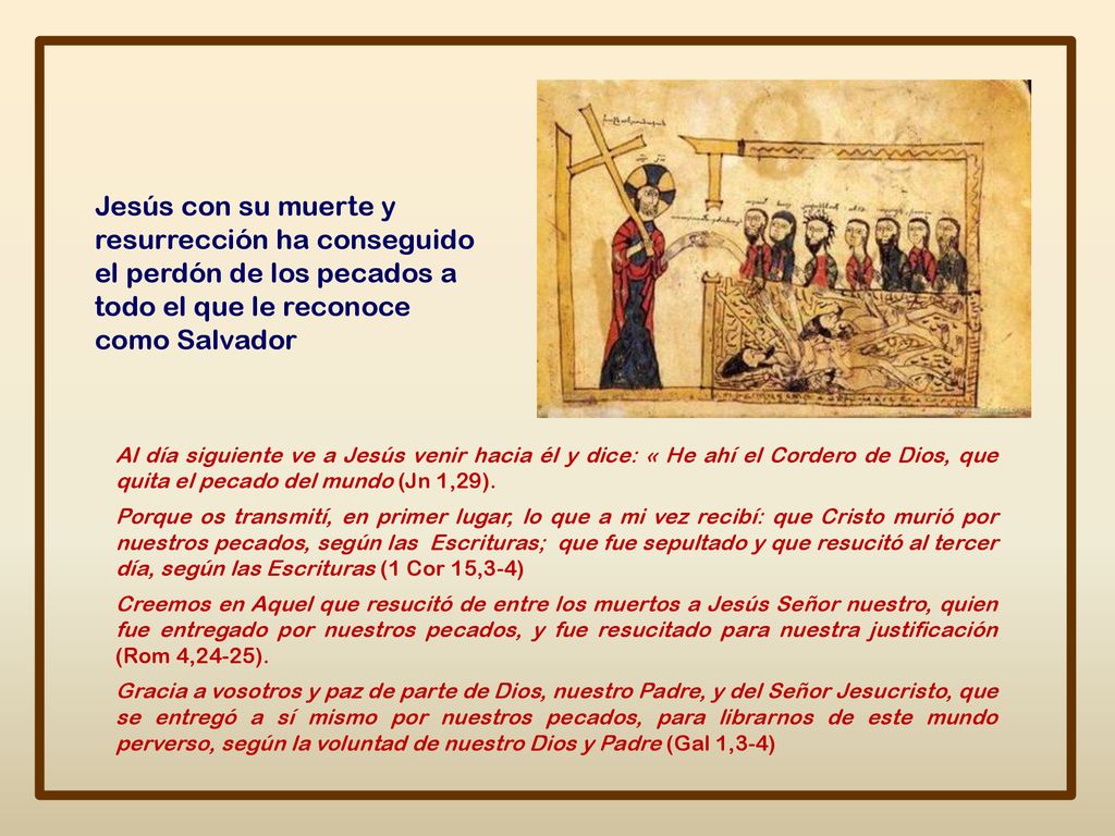 Jesús con su muerte y resurrección ha conseguido el perdón de los pecados a todo el que le reconoce como Salvador