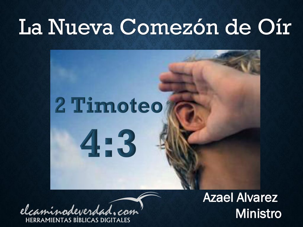 La Nueva Comezón de Oír 2 Timoteo 4:3 Azael Alvarez Ministro