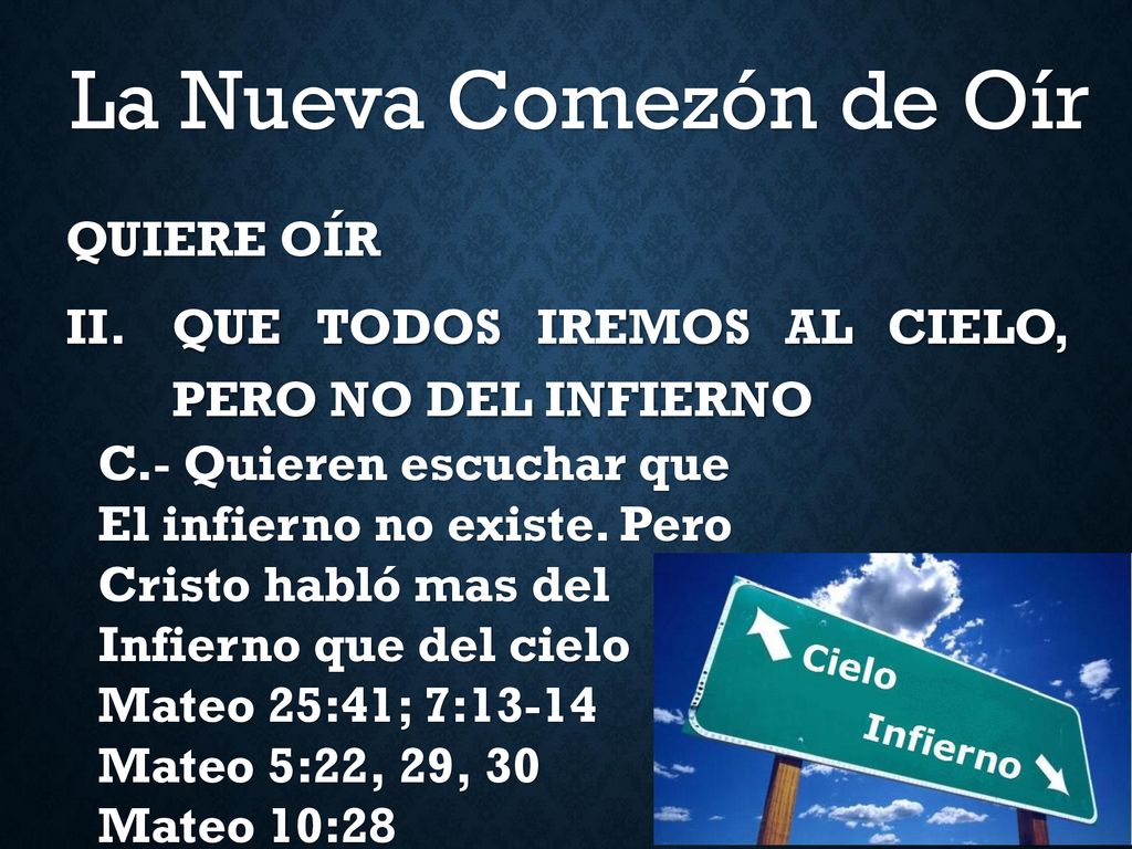 QUIERE OÍR QUE TODOS IREMOS AL CIELO, PERO NO DEL INFIERNO