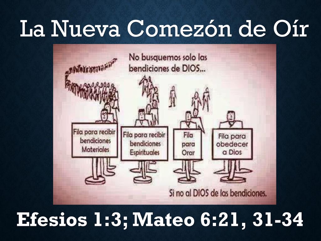 La Nueva Comezón de Oír Efesios 1:3; Mateo 6:21, 31-34
