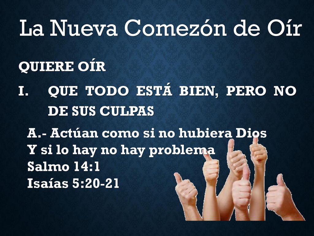 QUIERE OÍR QUE TODO ESTÁ BIEN, PERO NO DE SUS CULPAS