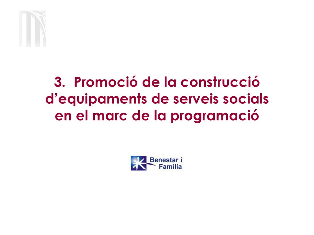 3. Promoció de la construcció d’equipaments de serveis socials en el marc de la programació