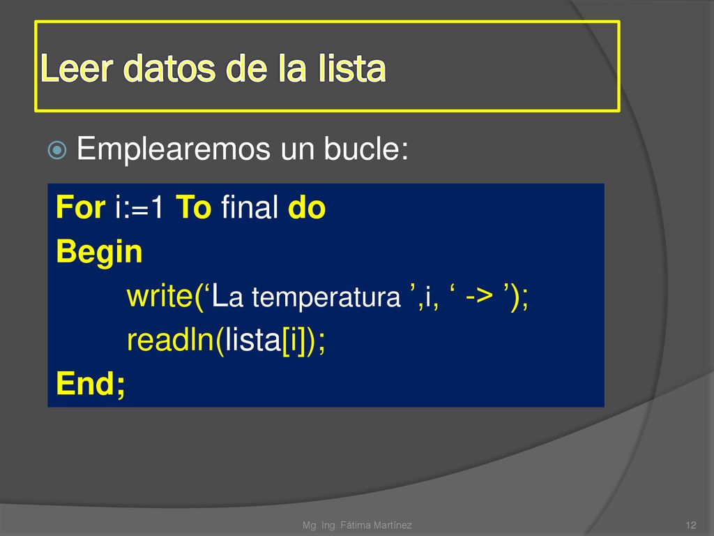 Leer datos de la lista Emplearemos un bucle: For i:=1 To final do