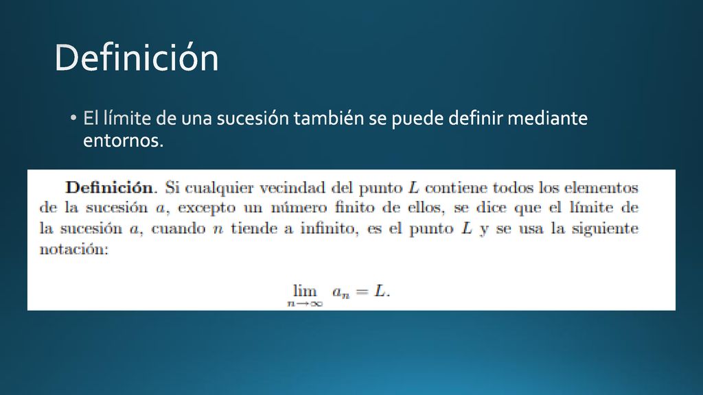 Definición El límite de una sucesión también se puede definir mediante entornos.