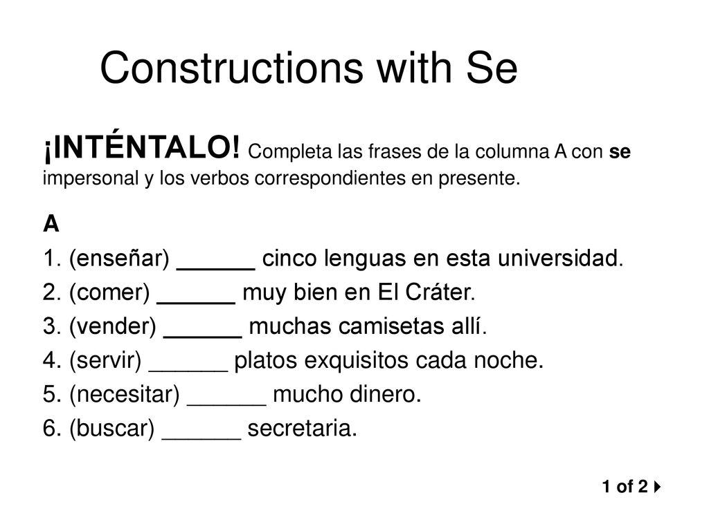 ¡INTÉNTALO! Completa las frases de la columna A con se impersonal y los verbos correspondientes en presente.