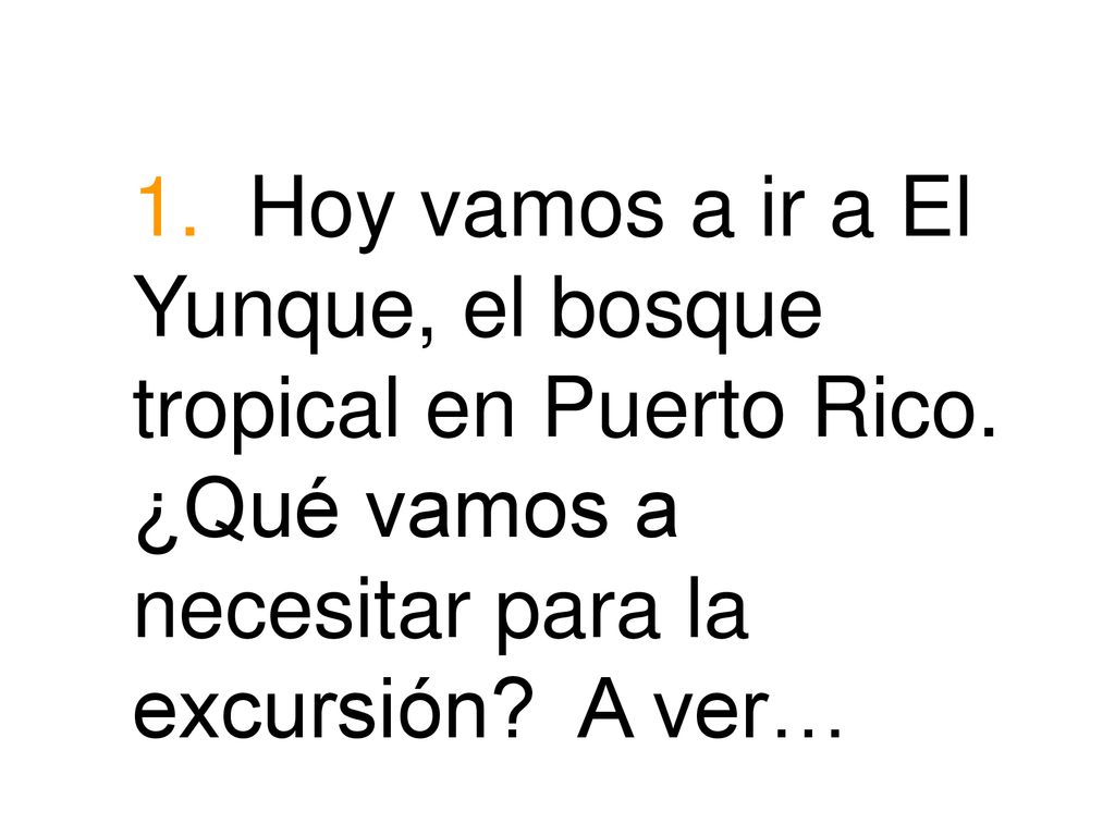 1. Hoy vamos a ir a El Yunque, el bosque tropical en Puerto Rico