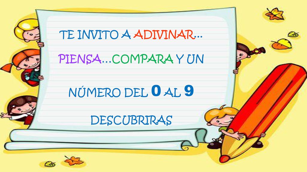 TE INVITO A ADIVINAR... PIENSA…COMPARA Y UN NÚMERO DEL 0 AL 9 DESCUBRIRAS