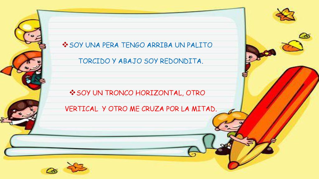 SOY UNA PERA TENGO ARRIBA UN PALITO TORCIDO Y ABAJO SOY REDONDITA.