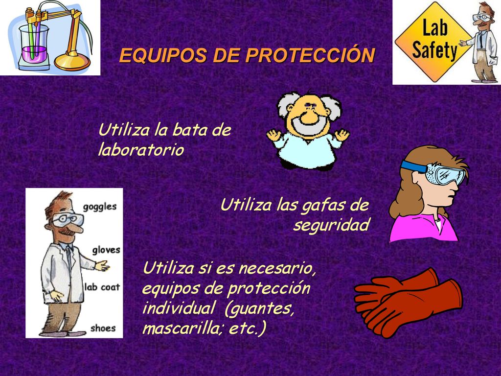 EQUIPOS DE PROTECCIÓN Utiliza la bata de laboratorio