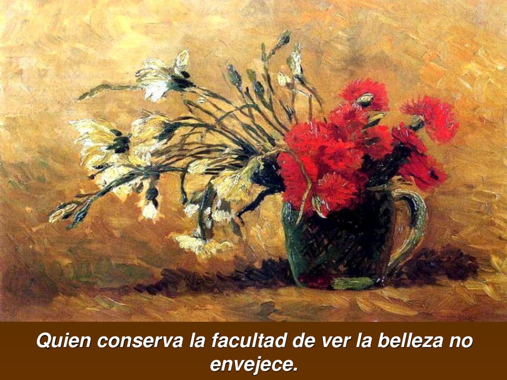 Quien conserva la facultad de ver la belleza no envejece.
