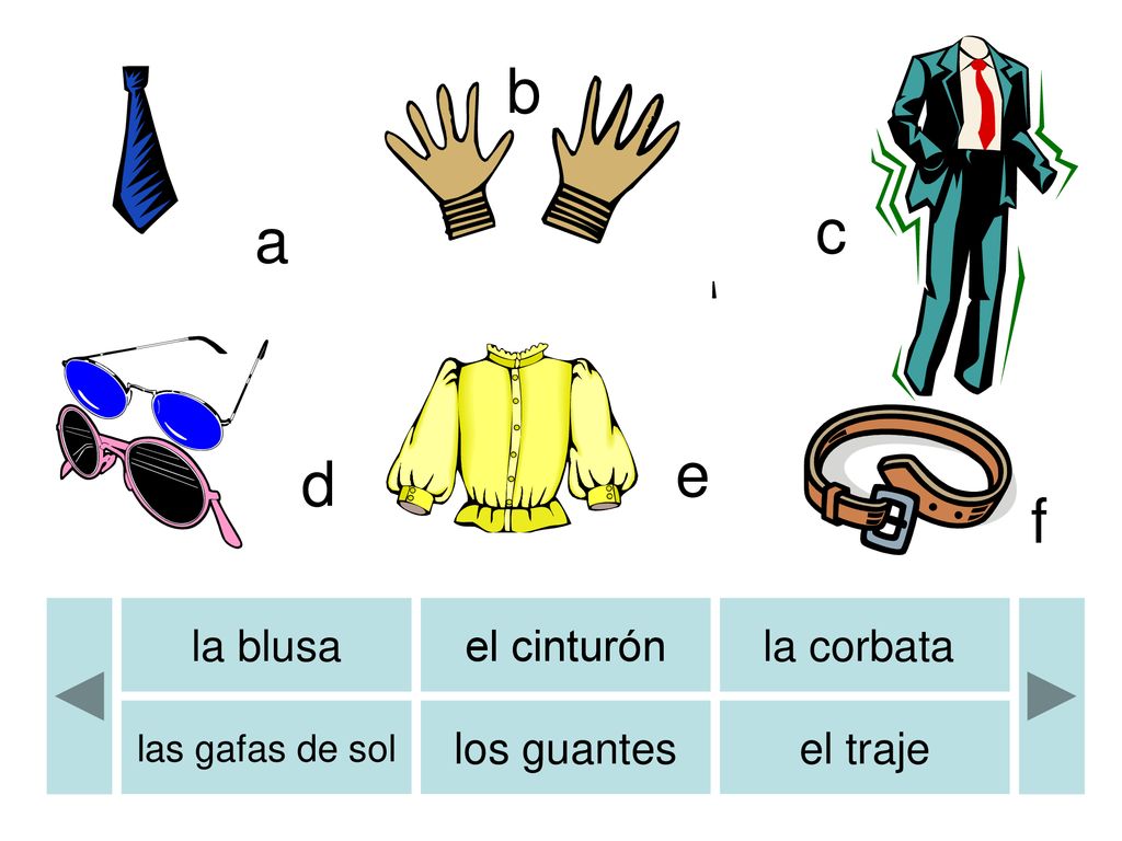 b b c a e d f la blusa el cinturón la corbata los guantes el traje