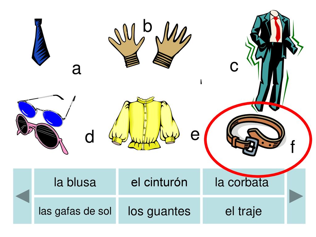 b b c a e d f la blusa el cinturón la corbata los guantes el traje