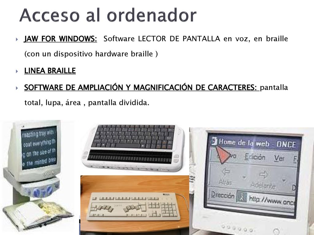 Acceso al ordenador JAW FOR WINDOWS: Software LECTOR DE PANTALLA en voz, en braille (con un dispositivo hardware braille )