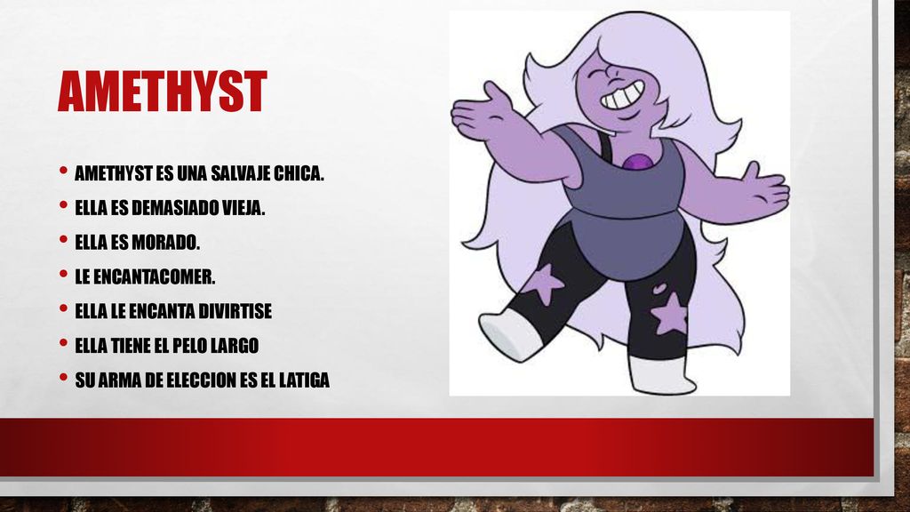 Amethyst Amethyst es una salvaje chica. Ella es demasiado vieja.