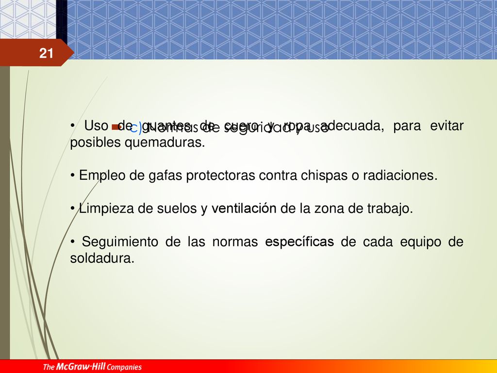 • Uso de guantes de cuero y ropa adecuada, para evitar posibles quemaduras.