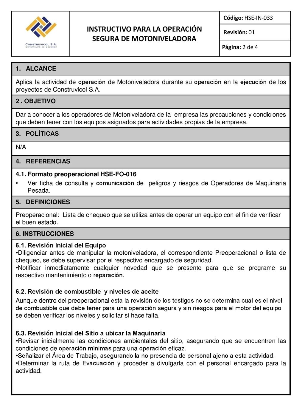 1. ALCANCE Aplica la actividad de operación de Motoniveladora durante su operación en la ejecución de los proyectos de Construvicol S.A.