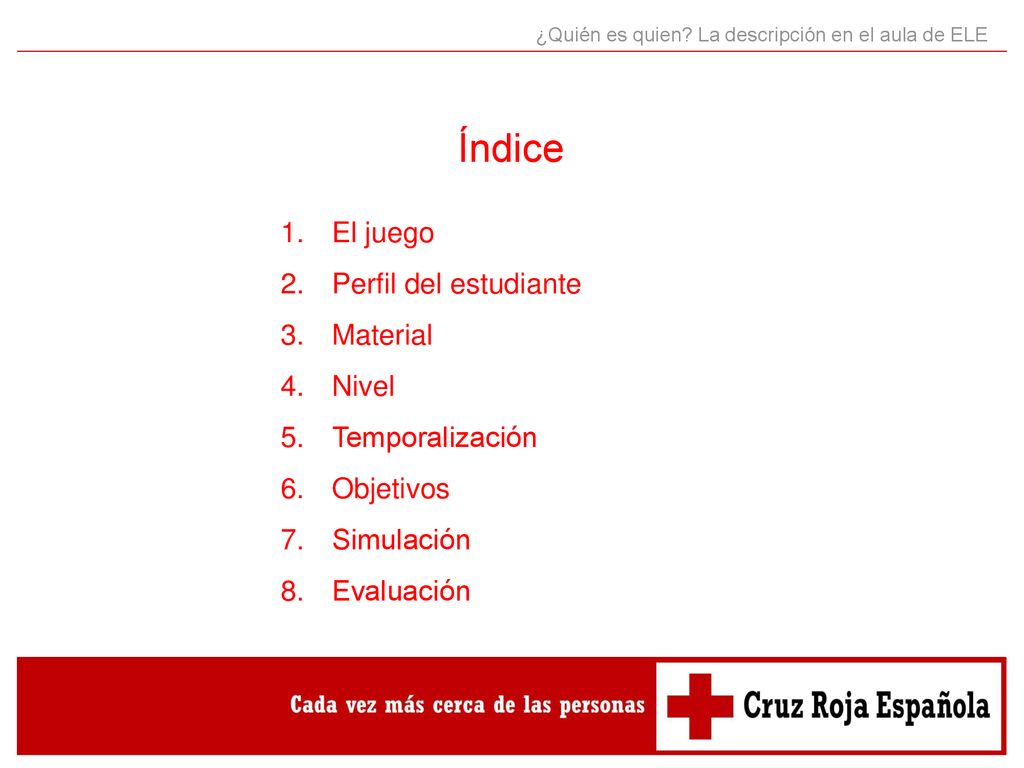 Índice El juego Perfil del estudiante Material Nivel Temporalización