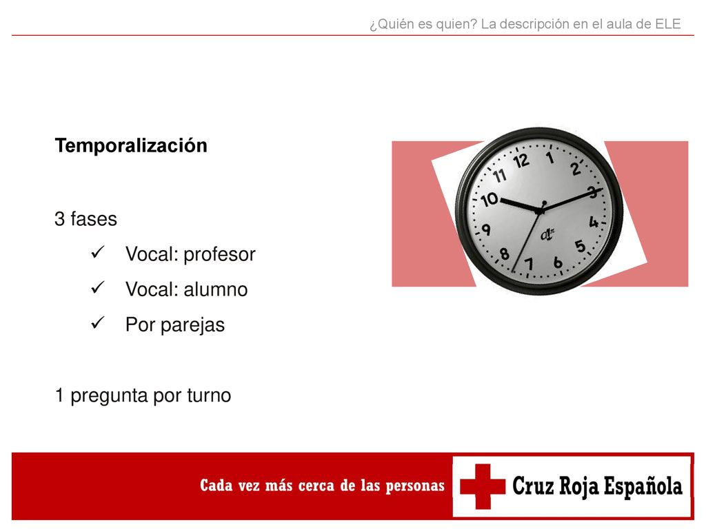 Temporalización 3 fases Vocal: profesor Vocal: alumno Por parejas
