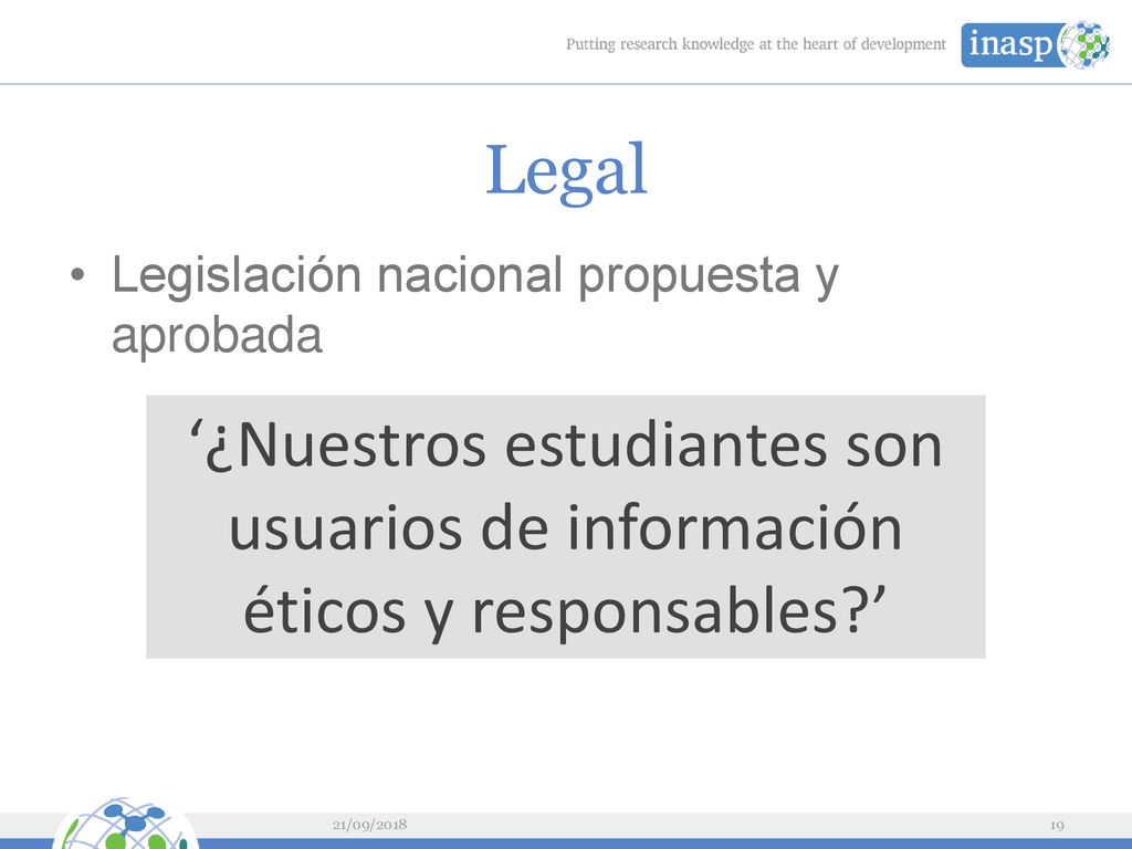 Legal Legislación nacional propuesta y aprobada. ‘¿Nuestros estudiantes son usuarios de información éticos y responsables ’