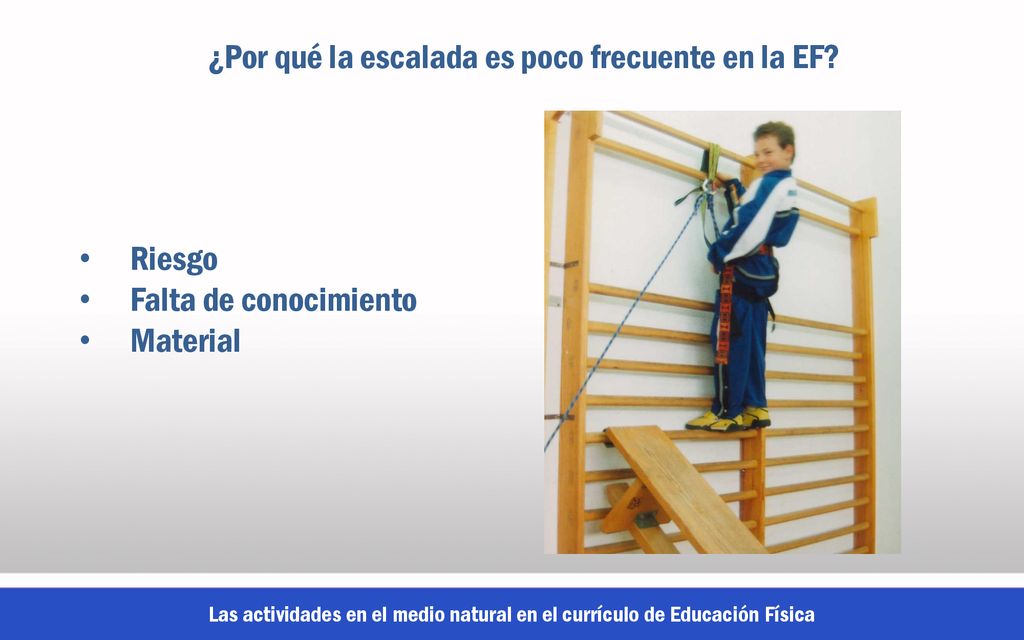 ¿Por qué la escalada es poco frecuente en la EF