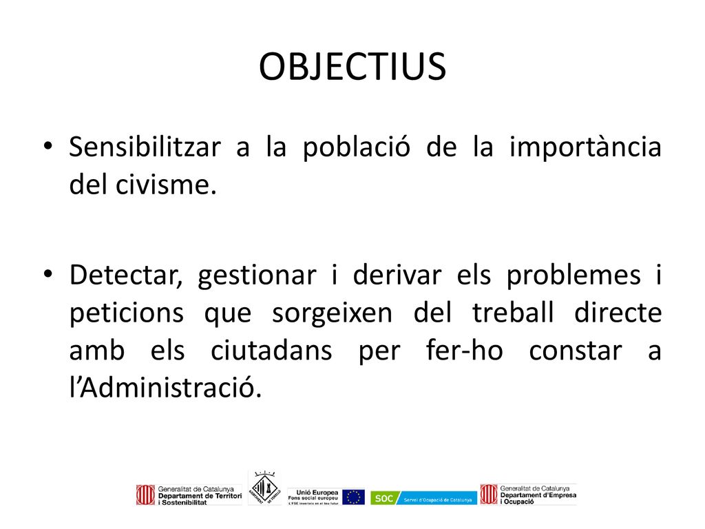 OBJECTIUS Sensibilitzar a la població de la importància del civisme.