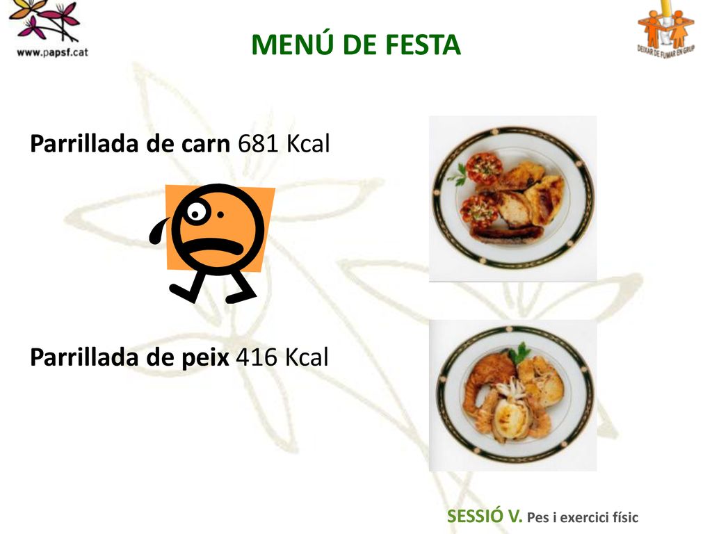 MENÚ DE FESTA Parrillada de carn 681 Kcal Parrillada de peix 416 Kcal