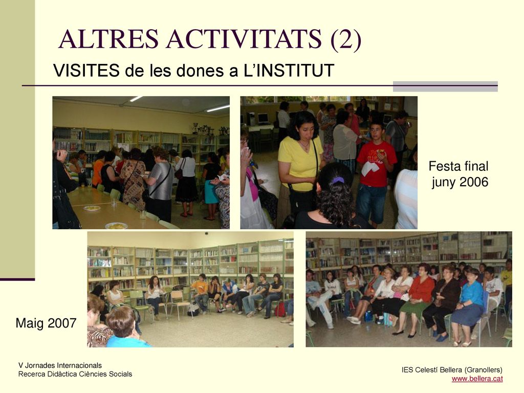 ALTRES ACTIVITATS (2) VISITES de les dones a L’INSTITUT Festa final