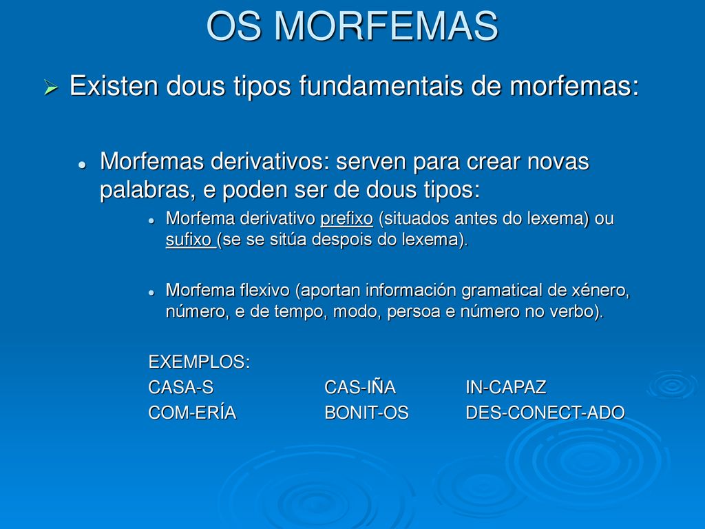 OS MORFEMAS Existen dous tipos fundamentais de morfemas: