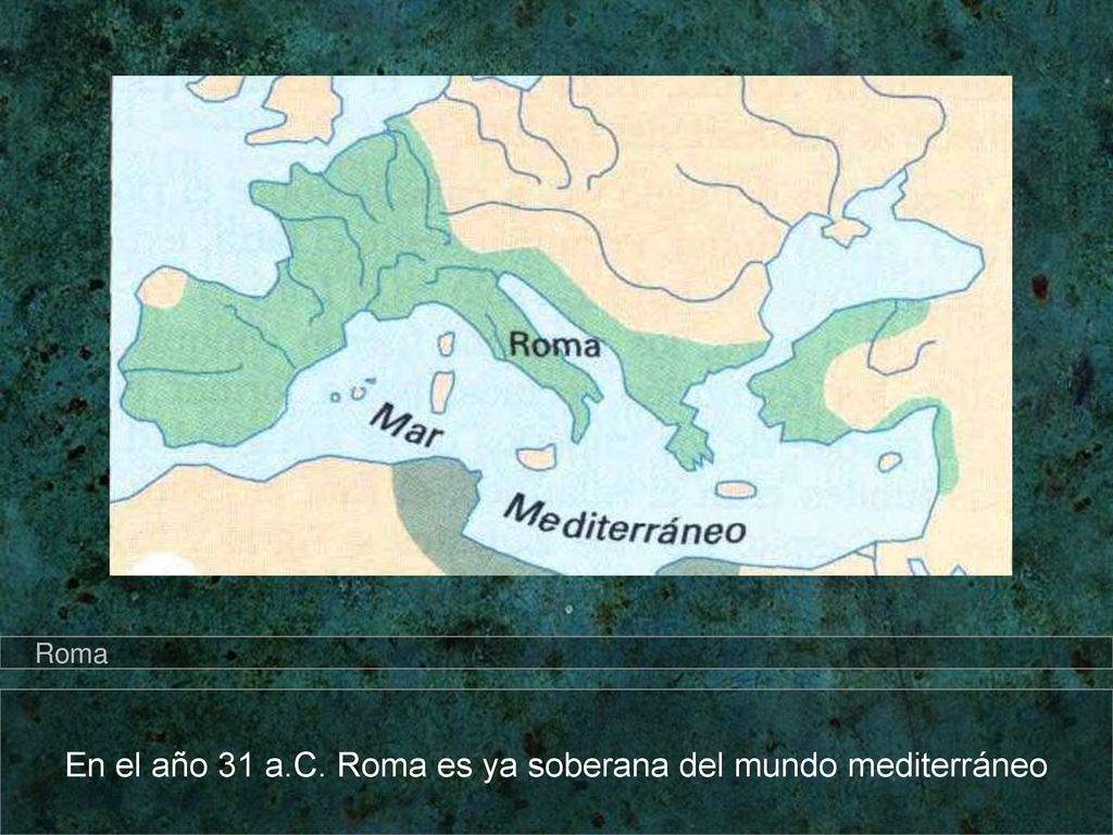 En el año 31 a.C. Roma es ya soberana del mundo mediterráneo