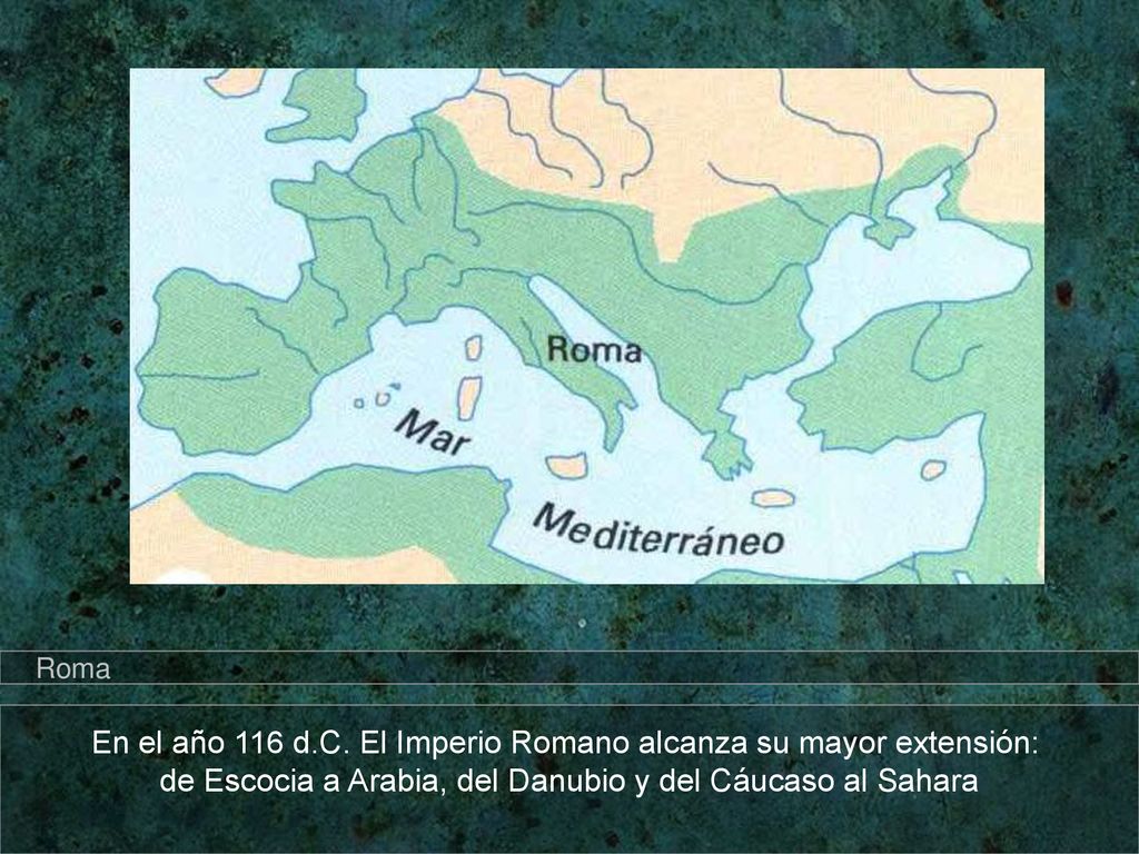 En el año 116 d.C. El Imperio Romano alcanza su mayor extensión: