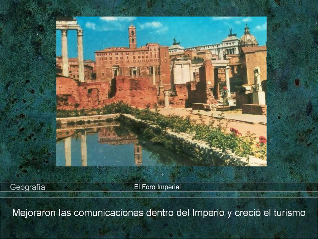 Mejoraron las comunicaciones dentro del Imperio y creció el turismo