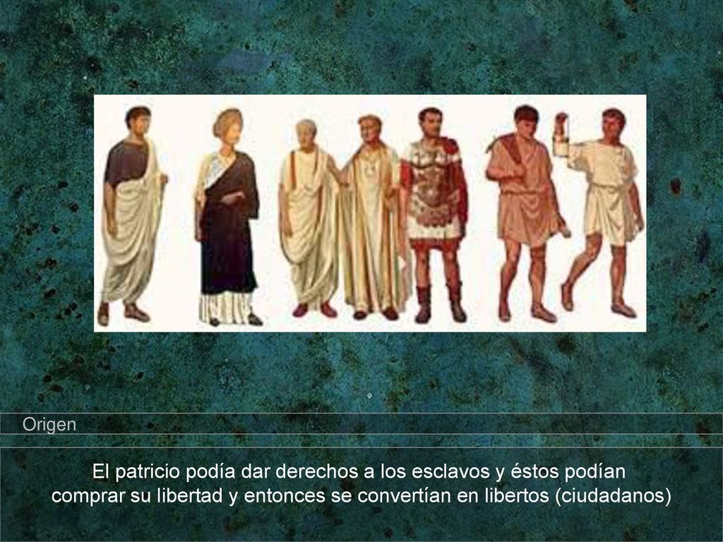 El patricio podía dar derechos a los esclavos y éstos podían