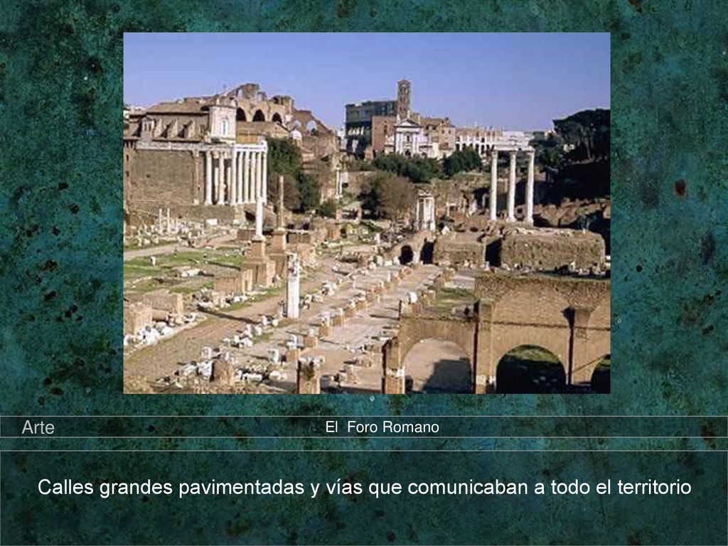 Arte El Foro Romano Calles grandes pavimentadas y vías que comunicaban a todo el territorio