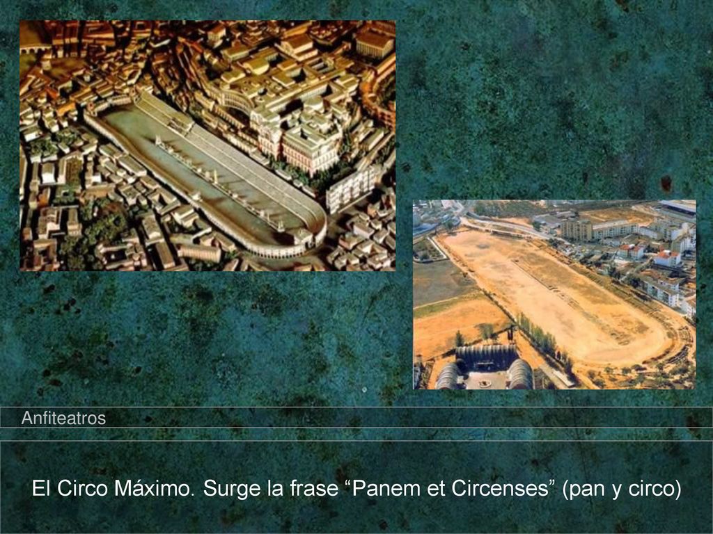El Circo Máximo. Surge la frase Panem et Circenses (pan y circo)