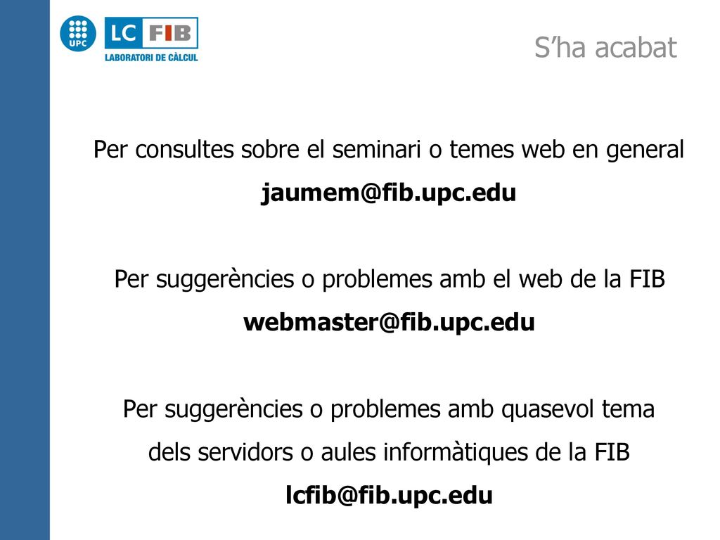 S’ha acabat Per consultes sobre el seminari o temes web en general