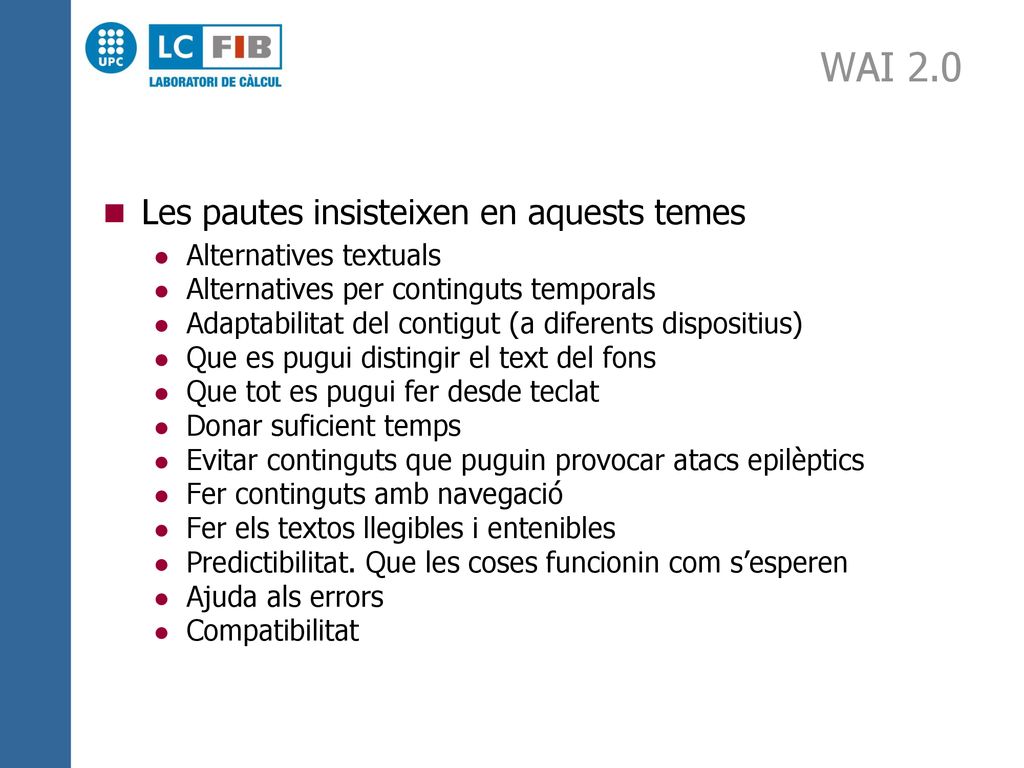 WAI 2.0 Les pautes insisteixen en aquests temes Alternatives textuals