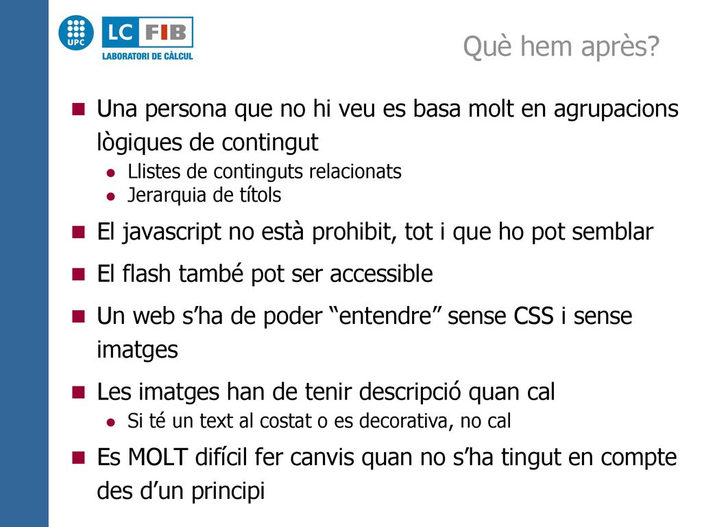 Què hem après Una persona que no hi veu es basa molt en agrupacions lògiques de contingut. Llistes de continguts relacionats.