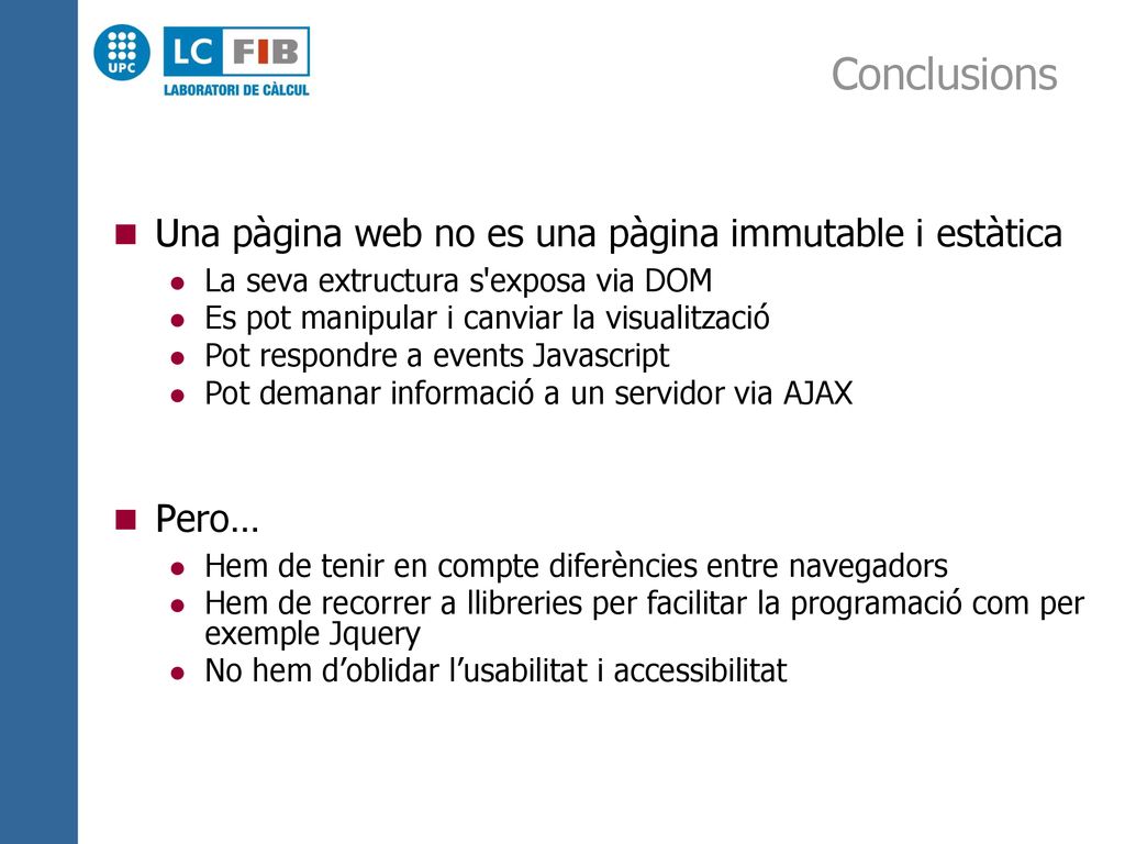 Conclusions Una pàgina web no es una pàgina immutable i estàtica Pero…