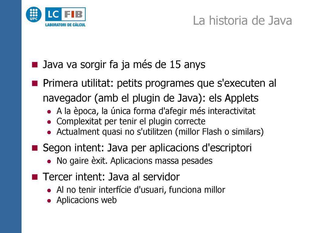 La historia de Java Java va sorgir fa ja més de 15 anys