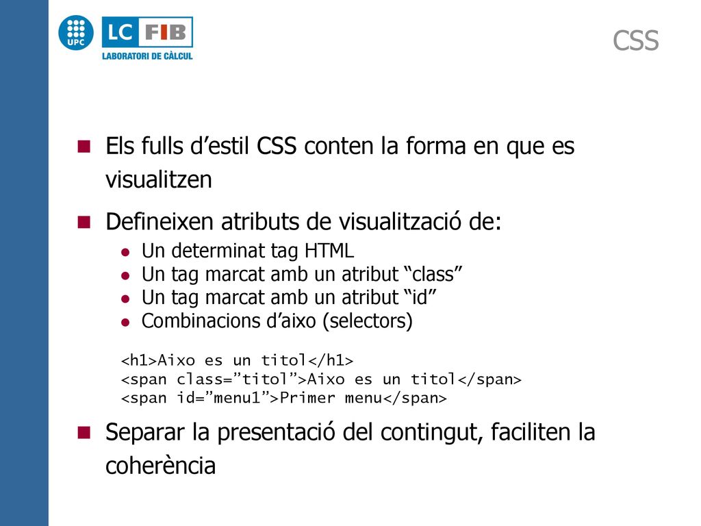 CSS Els fulls d’estil CSS conten la forma en que es visualitzen