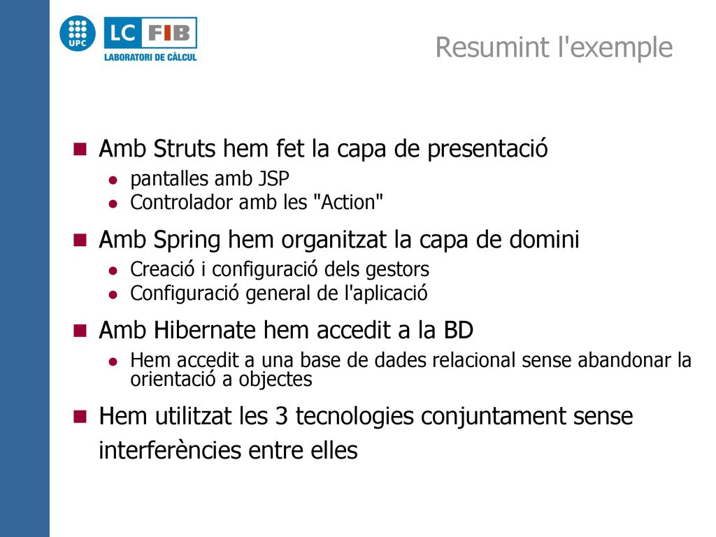 Resumint l exemple Amb Struts hem fet la capa de presentació