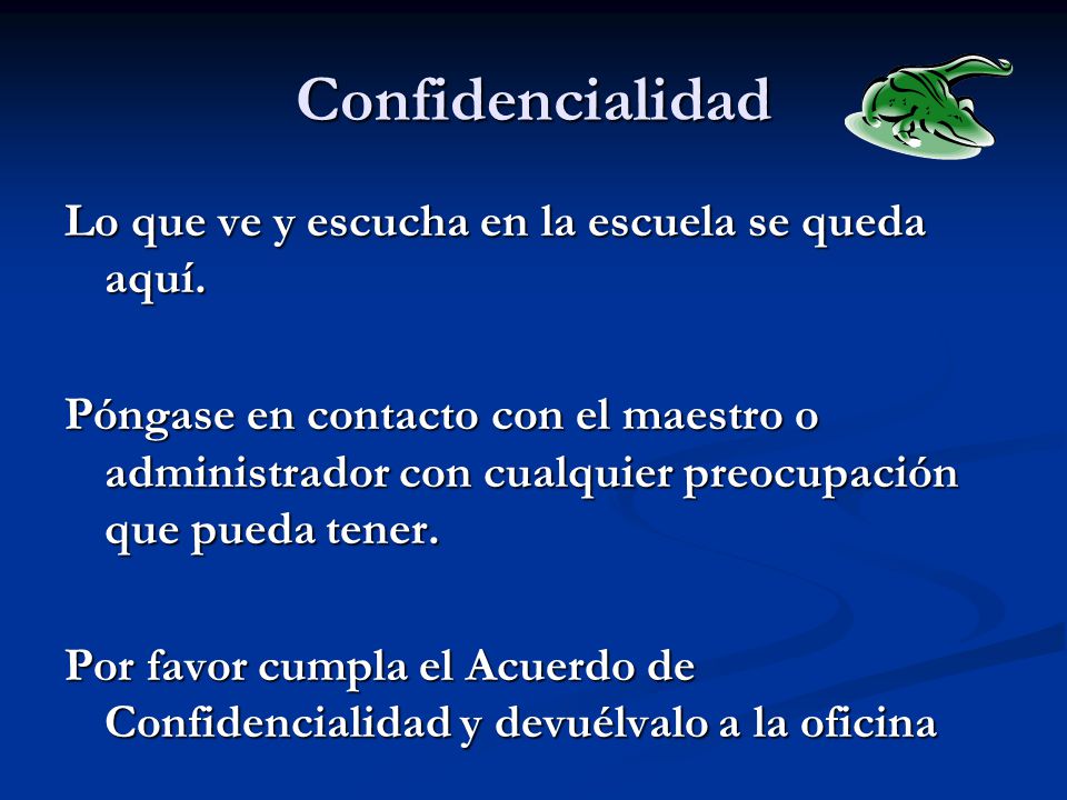 Confidencialidad Lo que ve y escucha en la escuela se queda aquí.