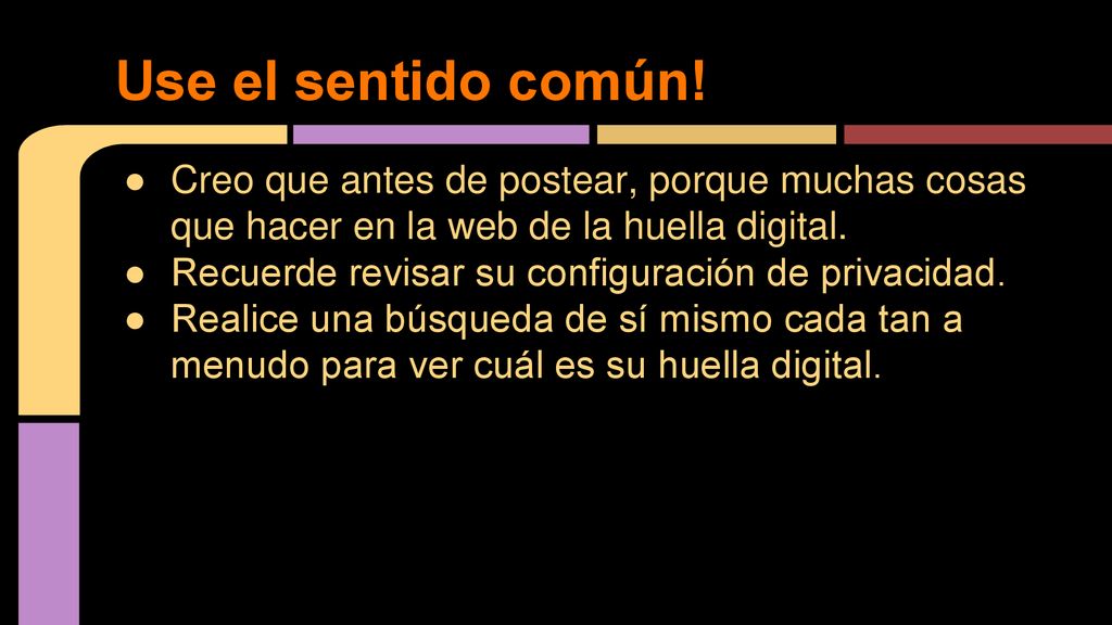 Use el sentido común! Creo que antes de postear, porque muchas cosas que hacer en la web de la huella digital.