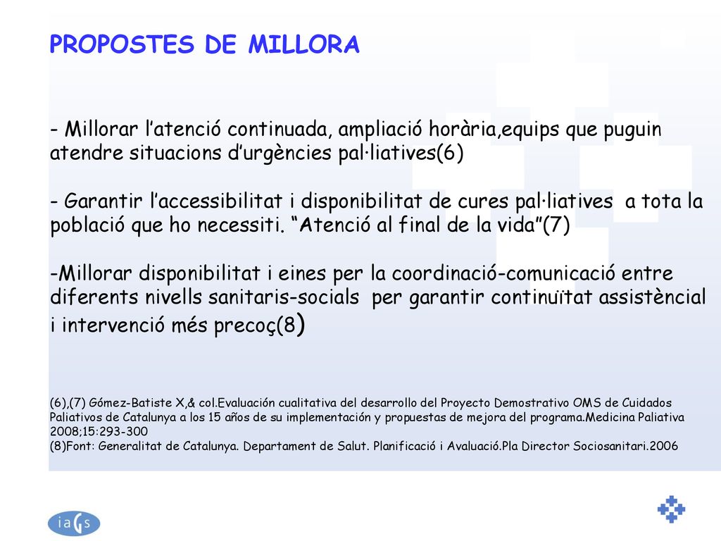 PROPOSTES DE MILLORA - Millorar l’atenció continuada, ampliació horària,equips que puguin atendre situacions d’urgències pal·liatives(6)