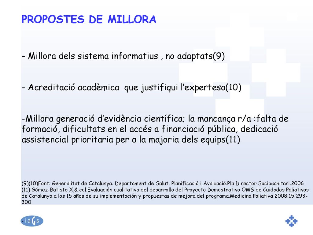 PROPOSTES DE MILLORA - Millora dels sistema informatius , no adaptats(9) Acreditació acadèmica que justifiqui l’expertesa(10)