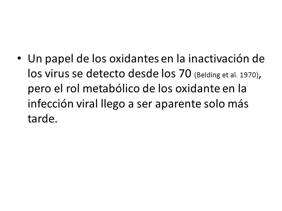 Un papel de los oxidantes en la inactivación de los virus se detecto desde los 70 (Belding et al.