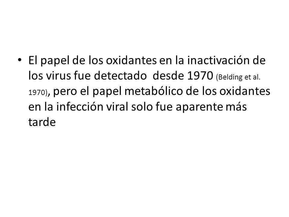 El papel de los oxidantes en la inactivación de los virus fue detectado desde 1970 (Belding et al.