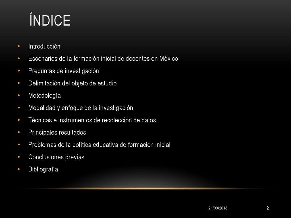 Índice Introducción. Escenarios de la formación inicial de docentes en México. Preguntas de investigación.