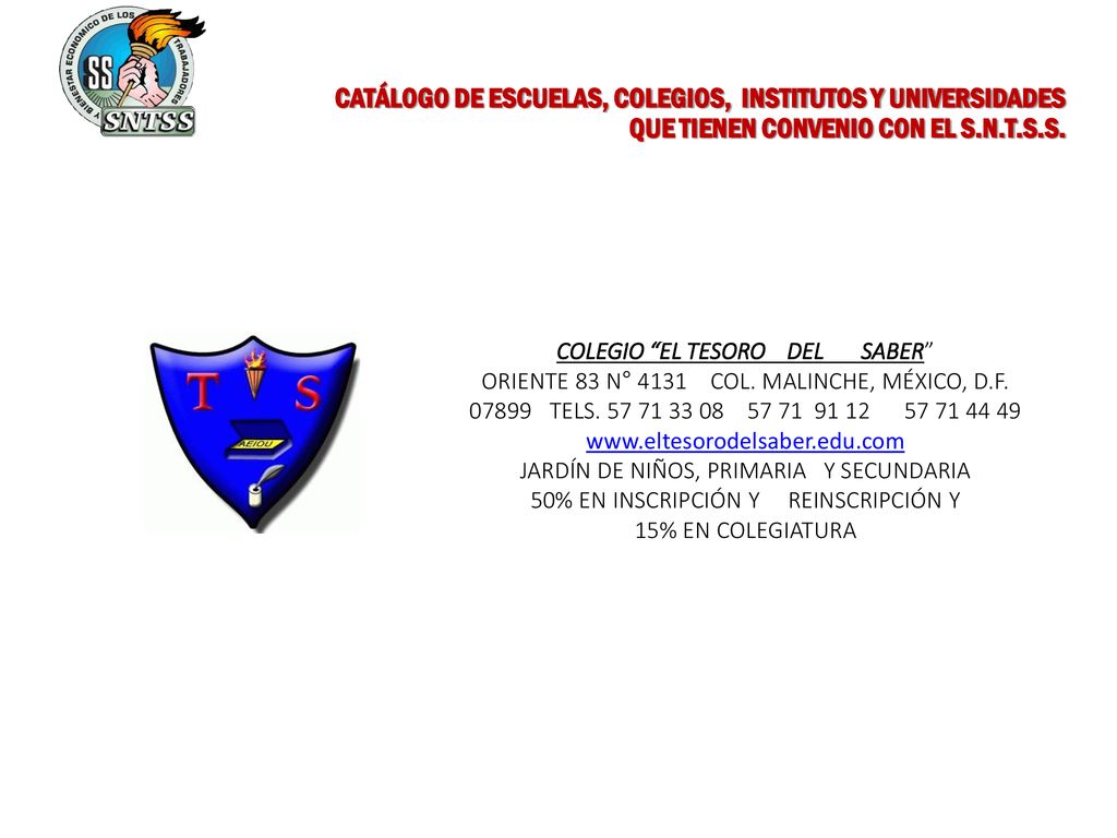 CATÁLOGO DE ESCUELAS, COLEGIOS, INSTITUTOS Y UNIVERSIDADES QUE TIENEN CONVENIO CON EL S.N.T.S.S.