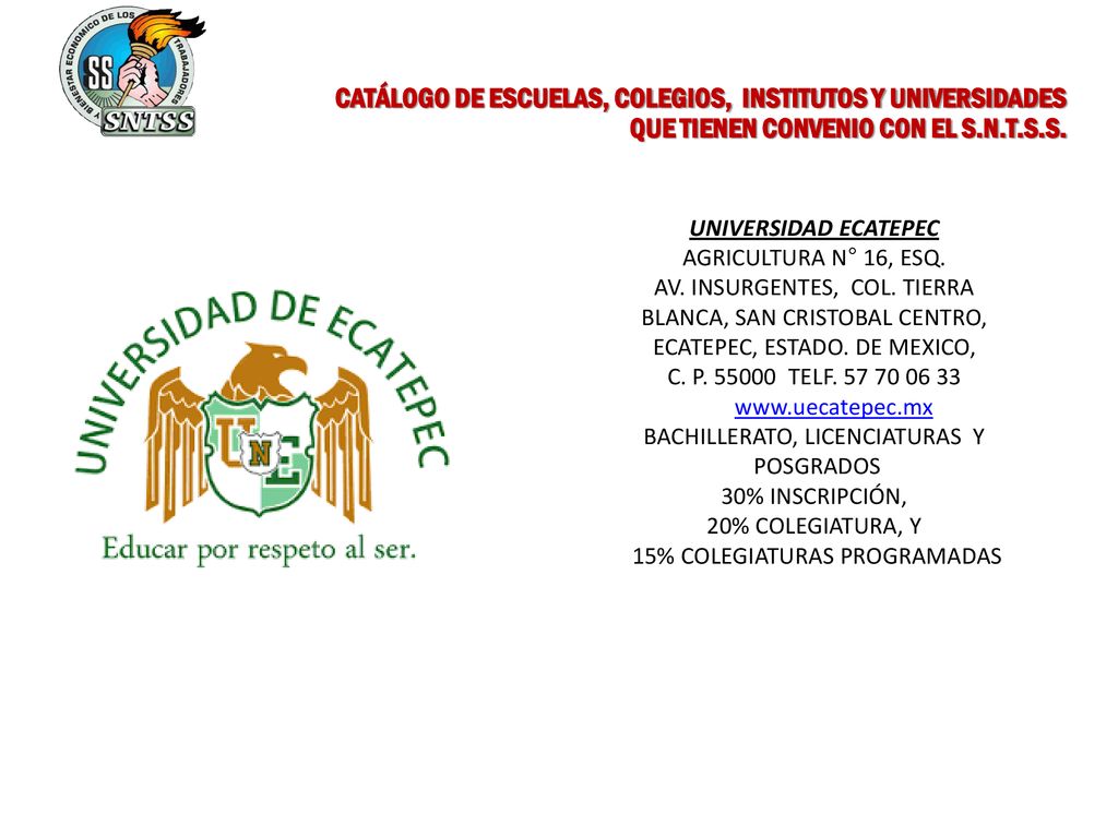 CATÁLOGO DE ESCUELAS, COLEGIOS, INSTITUTOS Y UNIVERSIDADES QUE TIENEN CONVENIO CON EL S.N.T.S.S.